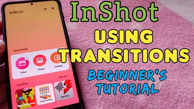 How to do Transitions on InShot – Beginner’s Guide