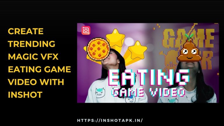 Create Trending Magic VFX Eating Game Video with InShot